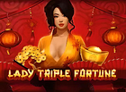 Lady Triple Fortune