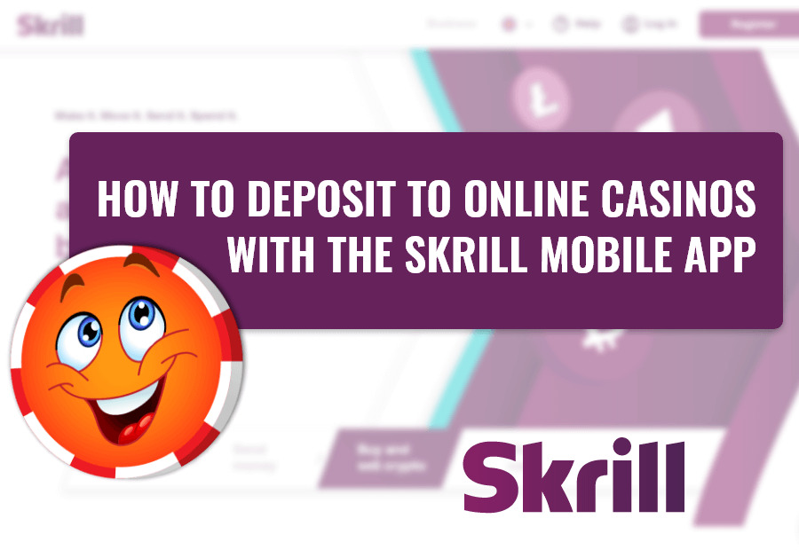How to Deposit to an Online Casino Using the Skrill Mobile App image
